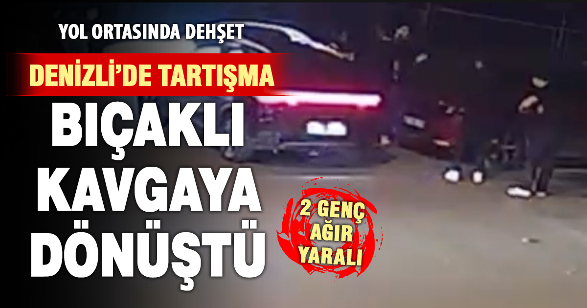 Denizli’de trafikte dehşet: İki kişi bıçaklandı