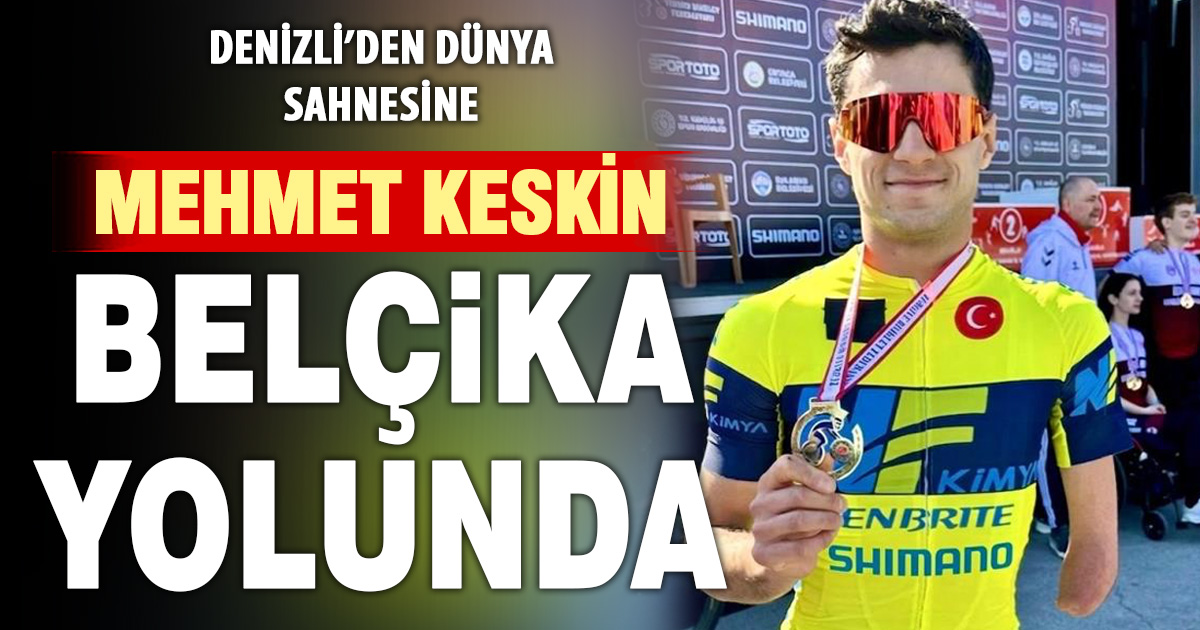 MEHMET KESKİN DÜNYA KUPASI İÇİN BELÇİKA’DA