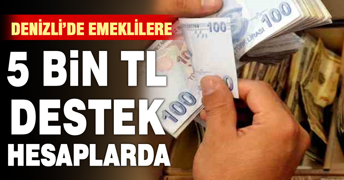 Denizli’de emekliye toplam 16.250.000 TL destek
