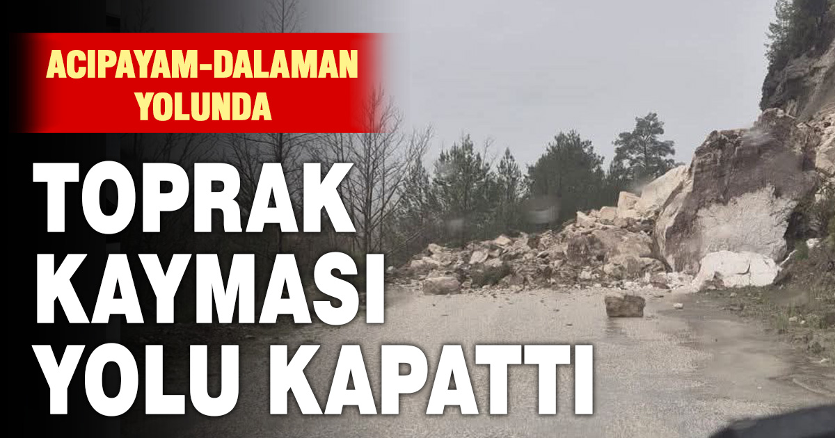 Acıpayam-Dalaman yolunda heyelan: Ulaşıma kapandı