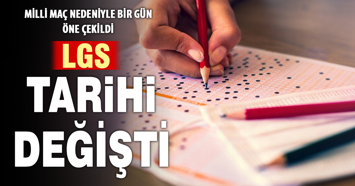 LGS tarihi değişti: Yeni tarih açıklandı