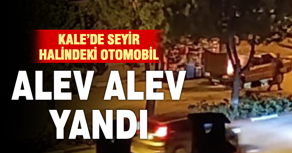  Kale’de seyir halindeki araç alev alev yandı 