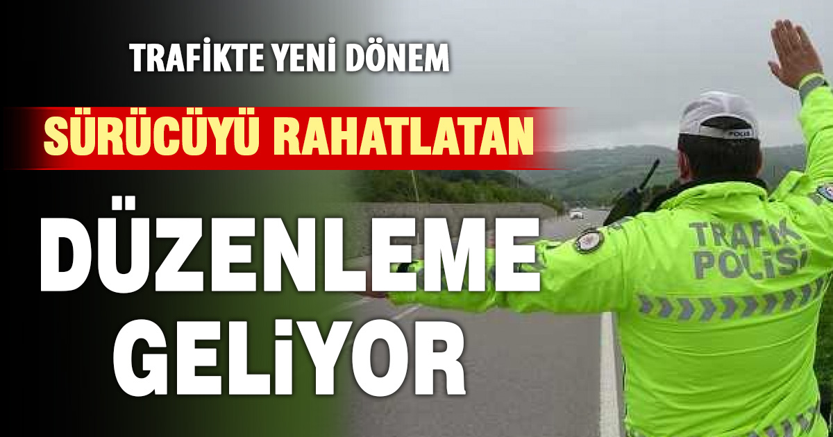 Yönetmelikte vatandaşı rahatlatacak maddeler var: Trafik kanunu yenileniyor
