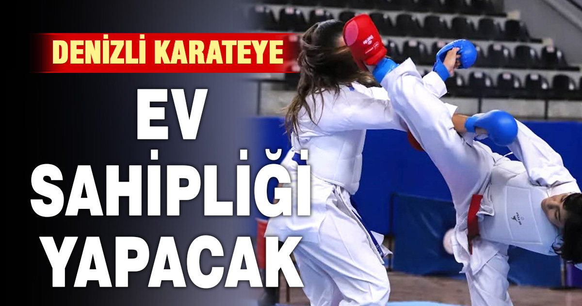 Karate heyecanı Denizli’de yaşanacak