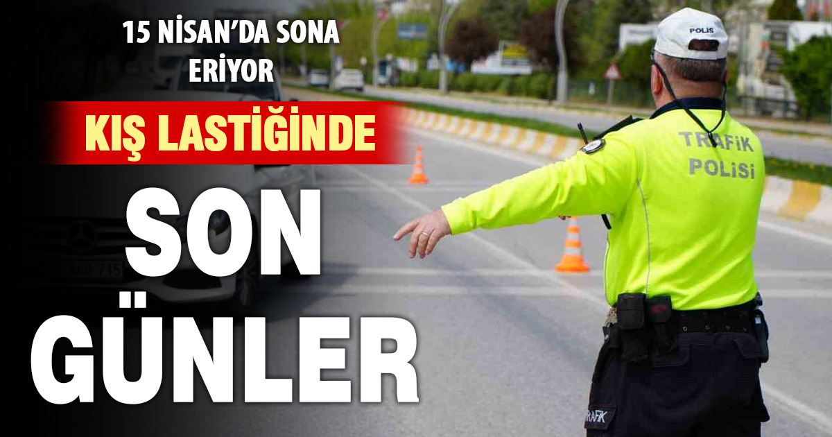 Kış lastiği zorunluluğu bitiyor: 5 gün sonra sona eriyor