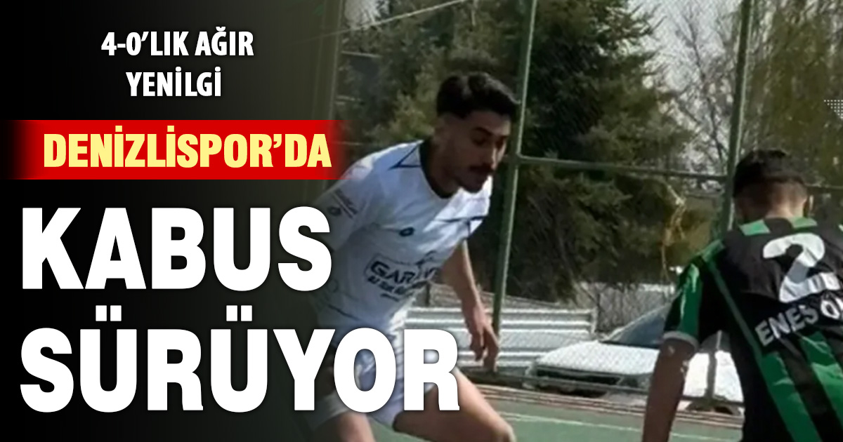 Denizlispor’da kabus sürüyor