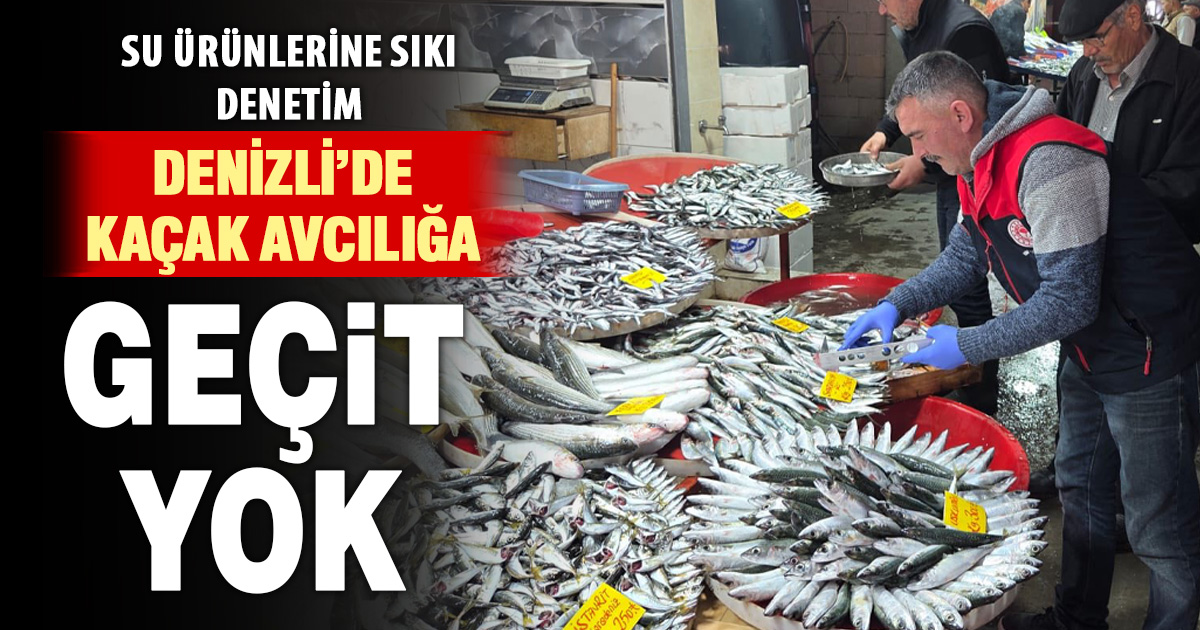 Denizli’de su ürünlerinde sıkı denetim: Tüm ilçelerde kontroller aralıksız sürüyor