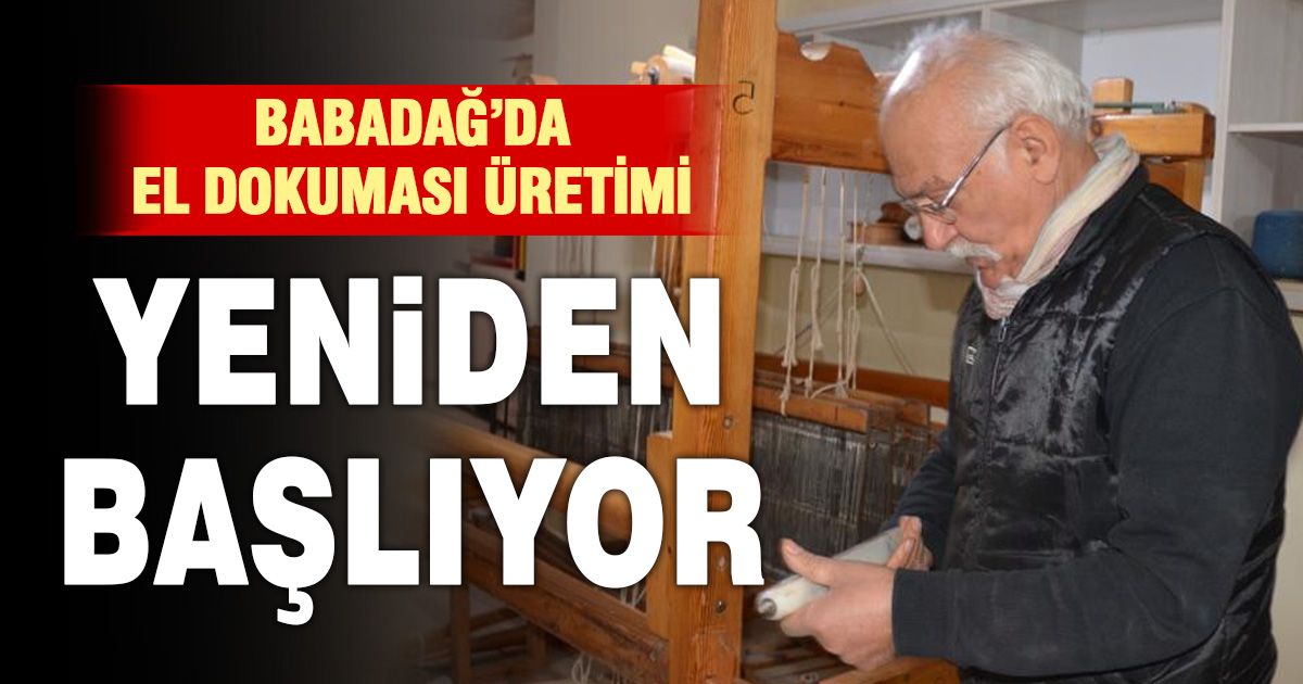 Babadağ’ın asırlık geleneği tezgâhlarda yeniden canlanıyor 