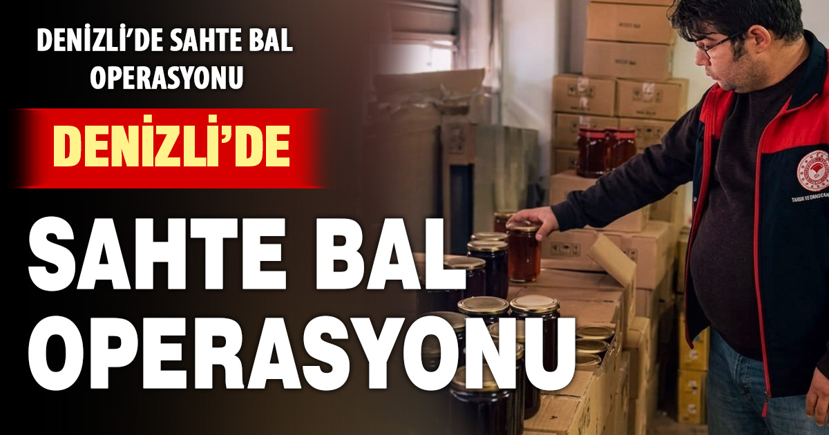 Denizli’de sahte bal operasyonu
