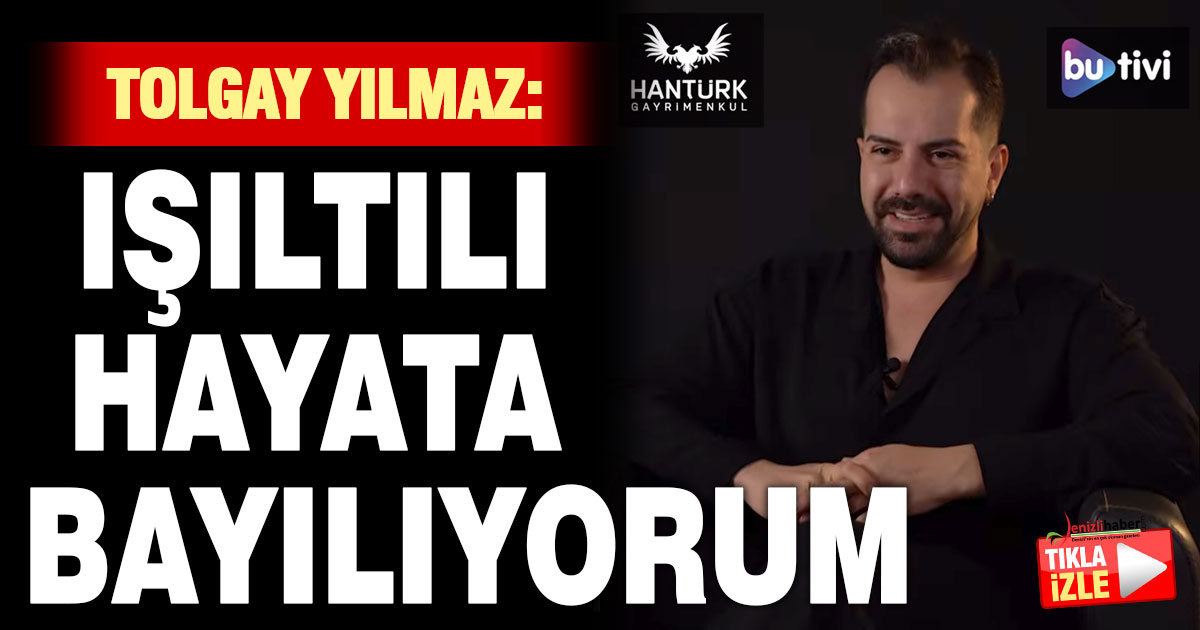 Tolgay Yılmaz: Işıltılı hayata bayılıyorum!