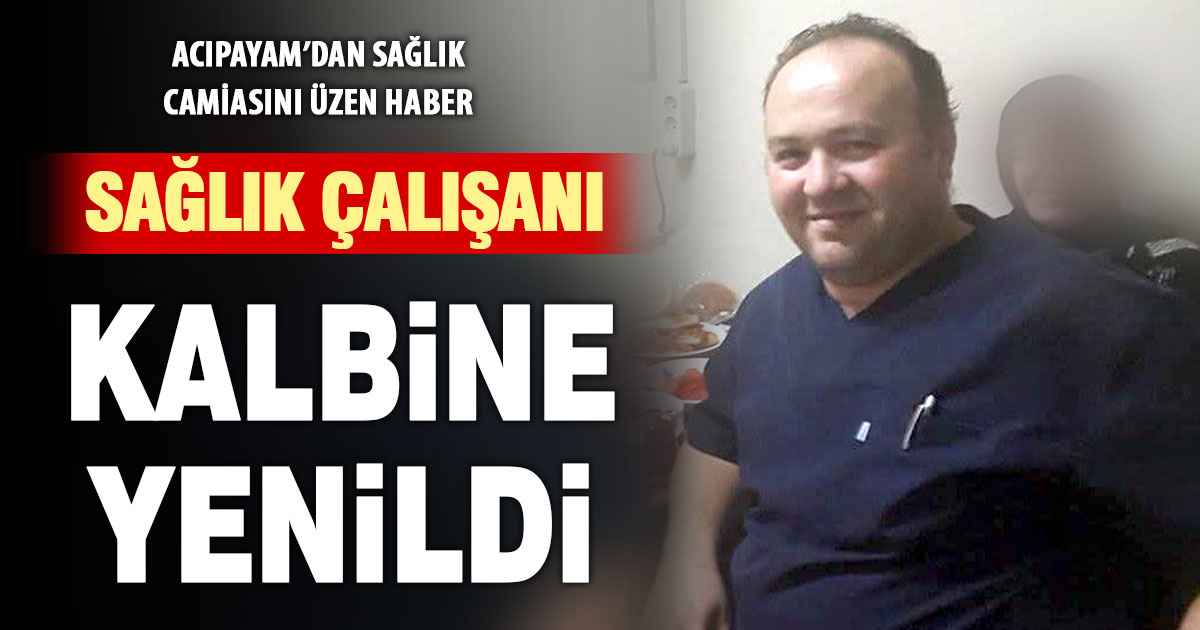 Sağlık çalışanı kalbine yenildi