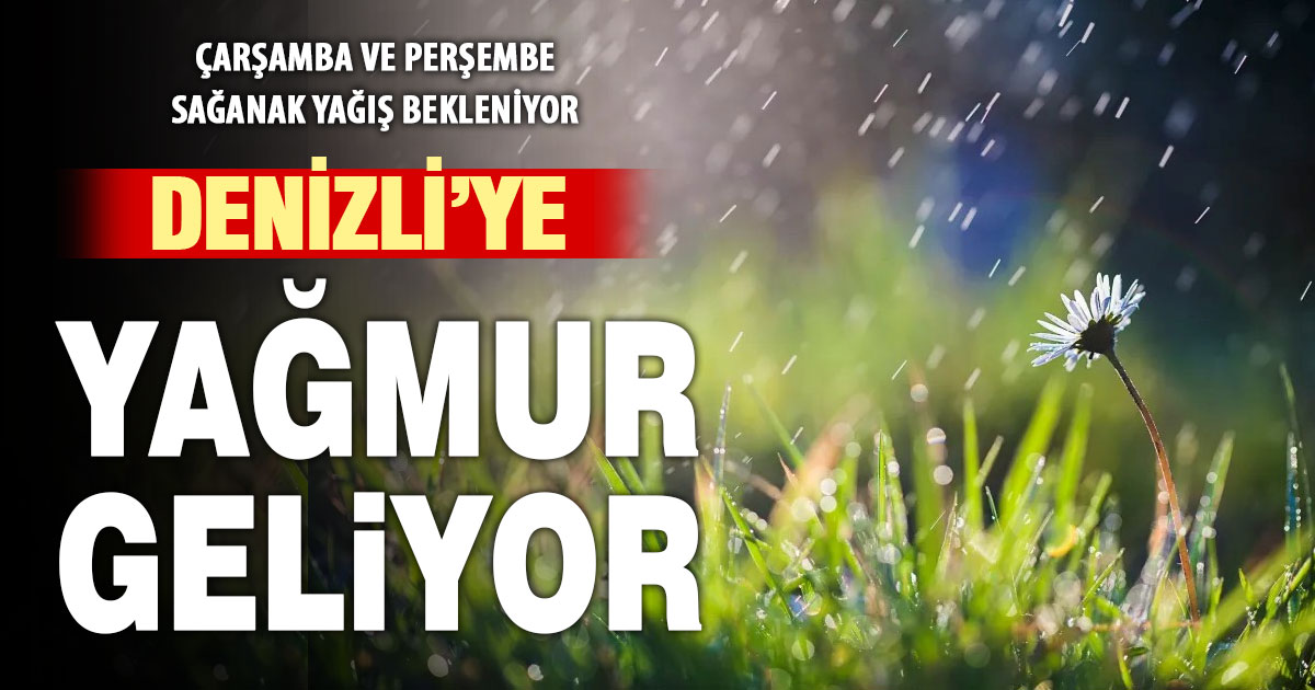 Denizli’ye yağmur ve serinlik geliyor