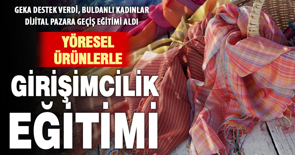 Buldanlı kadınlara yöresel ürünlerle girişimcilik eğitimi