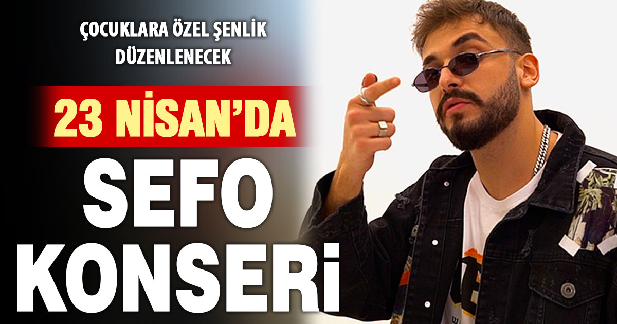 Denizli’de 23 Nisan’a özel şenlik ve Sefo konseri