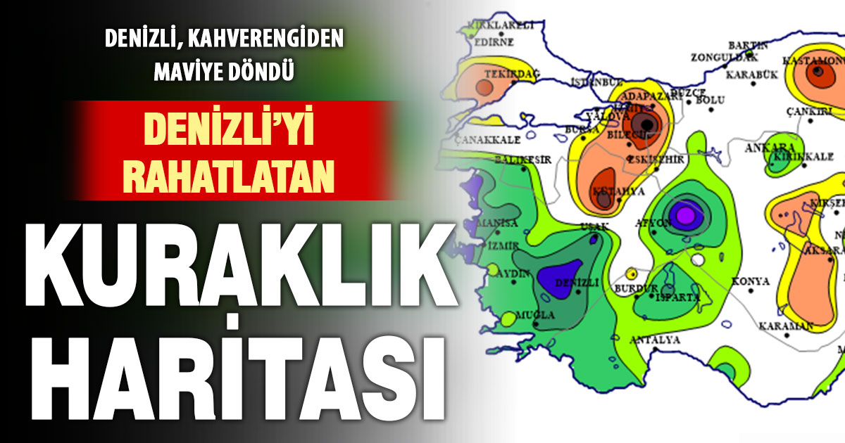 Meteorolojinin kuraklık haritasında Denizli bölgesi ‘normale’ döndü