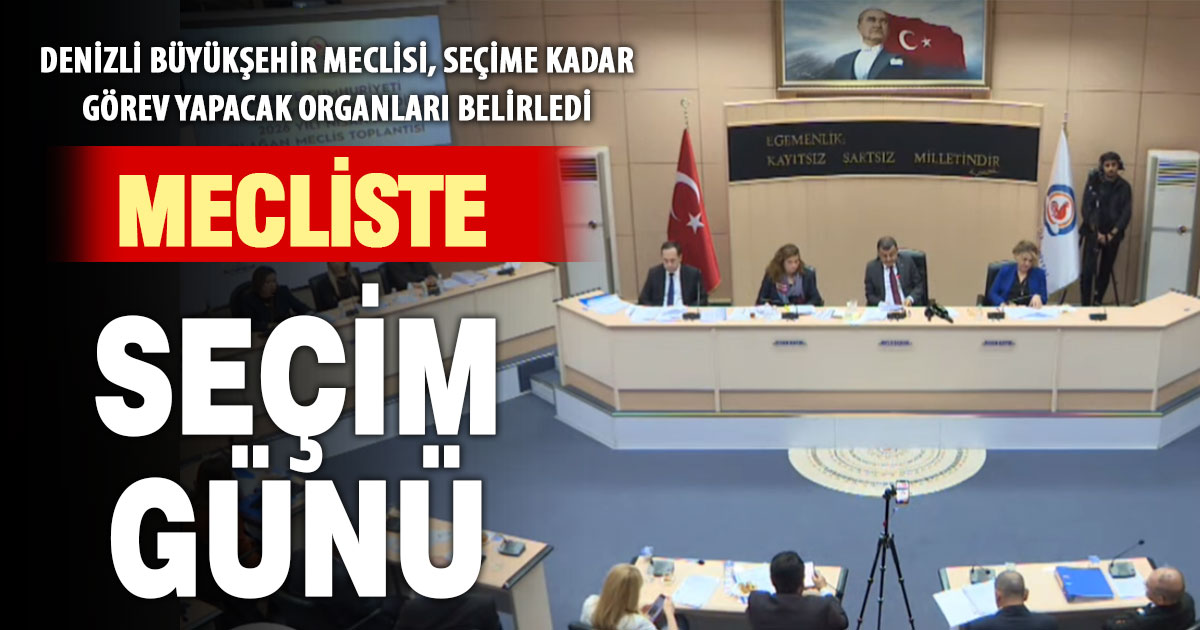 Denizli Büyükşehir Meclisi’nde organ seçimleri yapıldı