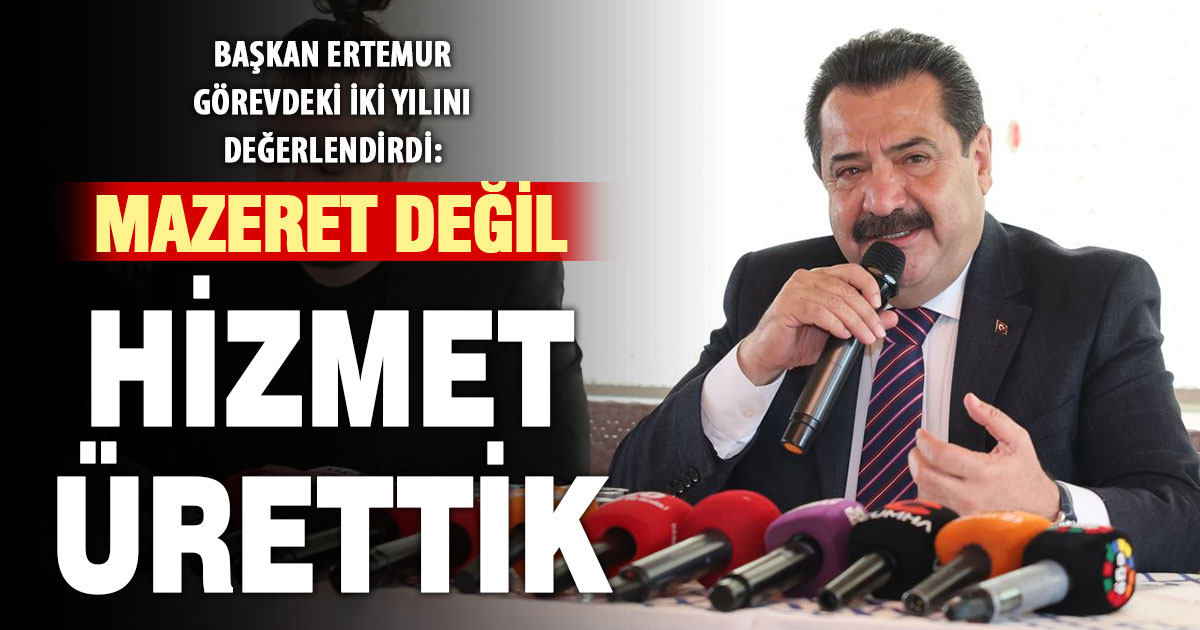 Başkan Ertemur: “Mazeret değil, hizmet ürettik; sıra 2026 vizyonunda!”