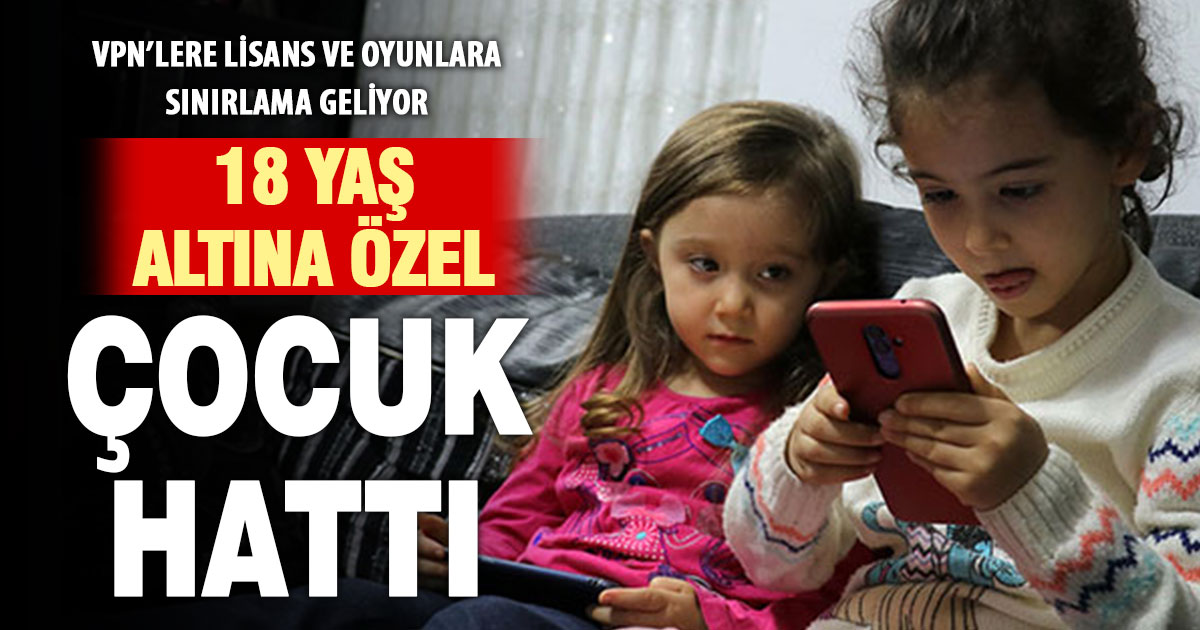 18 yaş altı çocuklara özel “çocuk hattı” uygulaması geliyor