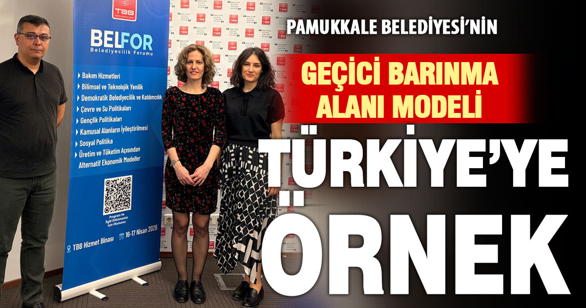 Pamukkale Belediyesi’nin “Geçici Barınma Alanı Modeli” Türkiye’deki belediyelere örnek oldu