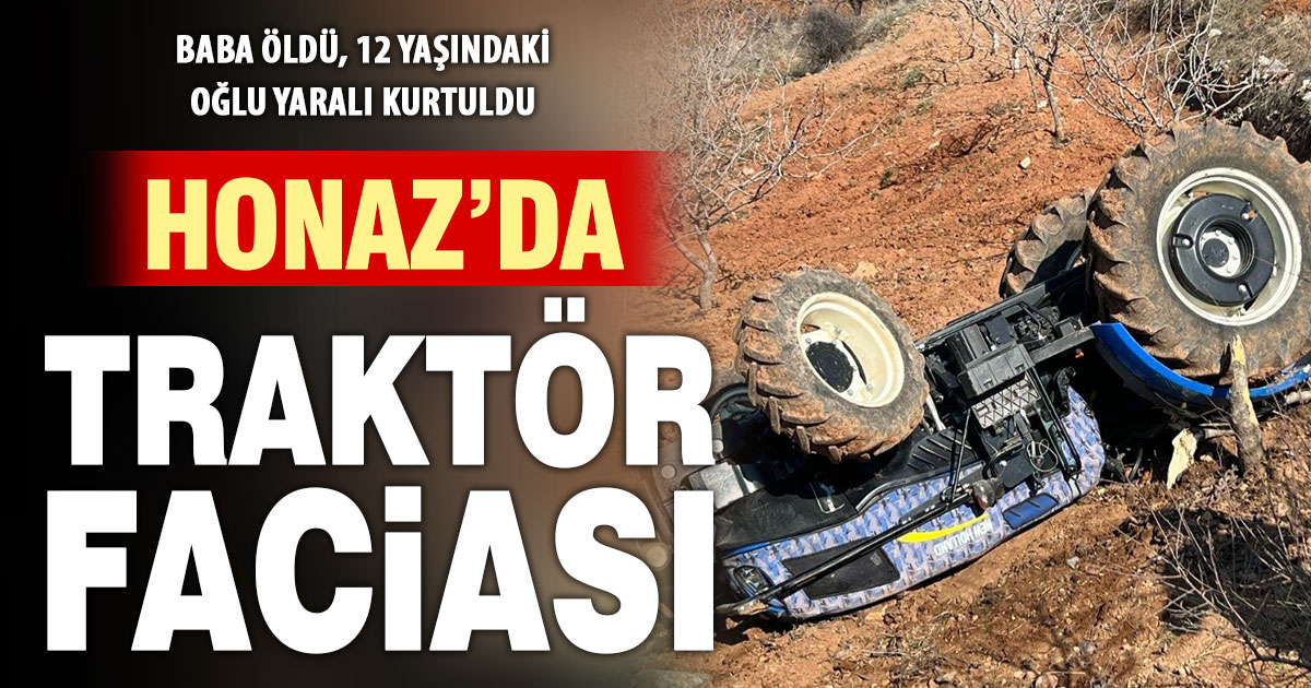 Honaz’da traktör devrildi: Baba öldü, oğlu yaralı kurtuldu  