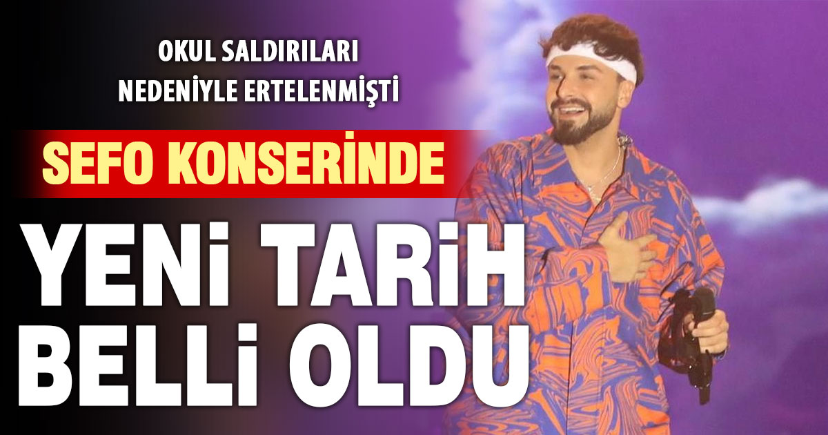 Sefo konseri için yeni tarih belli oldu