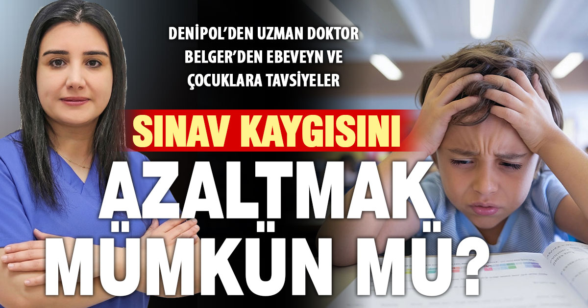 Çocuk ve Ergen Psikiyatri Uzmanı Dr. Fatma Belger: Sınav kaygısını azaltmak mümkün