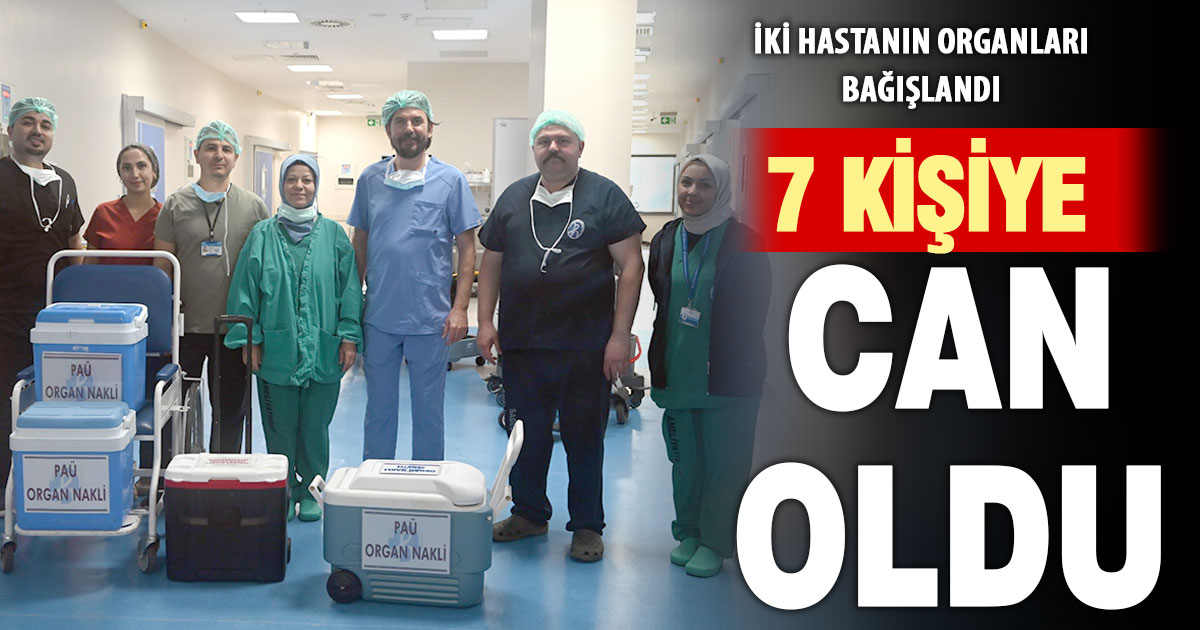 İki organ bağışı, 7 kişiye hayat verdi