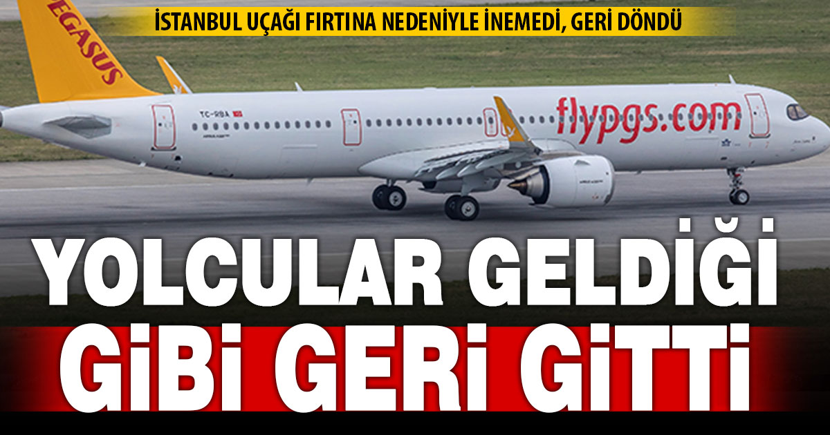 Fırtına nedeniyle inemeyen uçak, İstanbul’a geri gitti