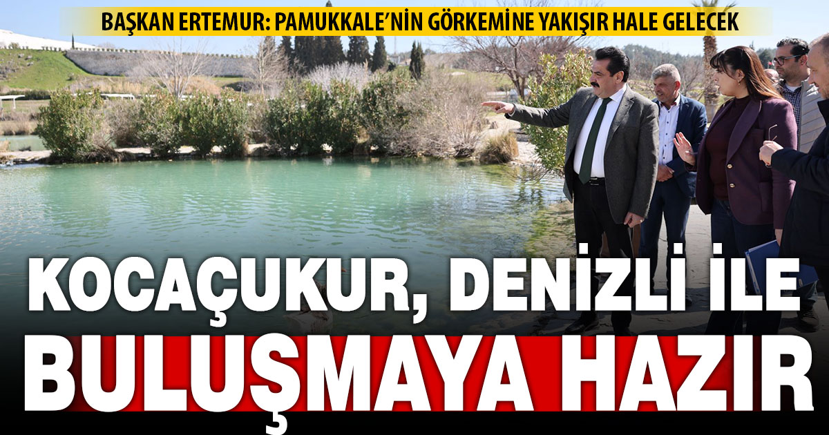 Pamukkale Belediyesi, Kocaçukur’u yakın zamanda hizmete açacak