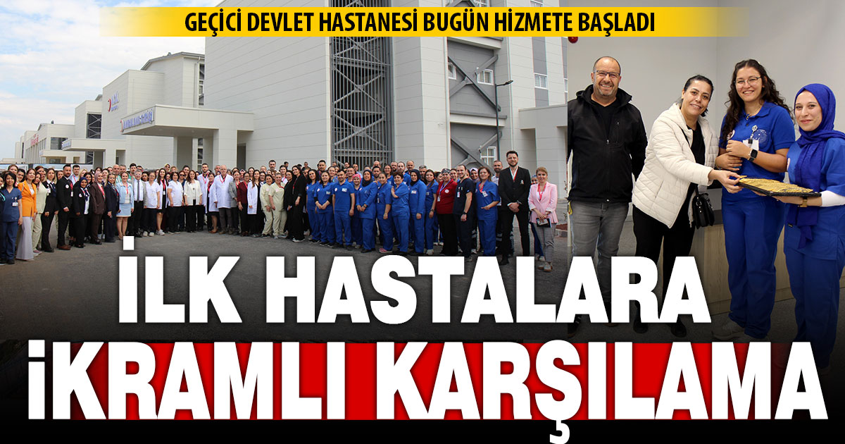 Geçici devlet hastanesinde ilk hastalar şekerle karşılandı