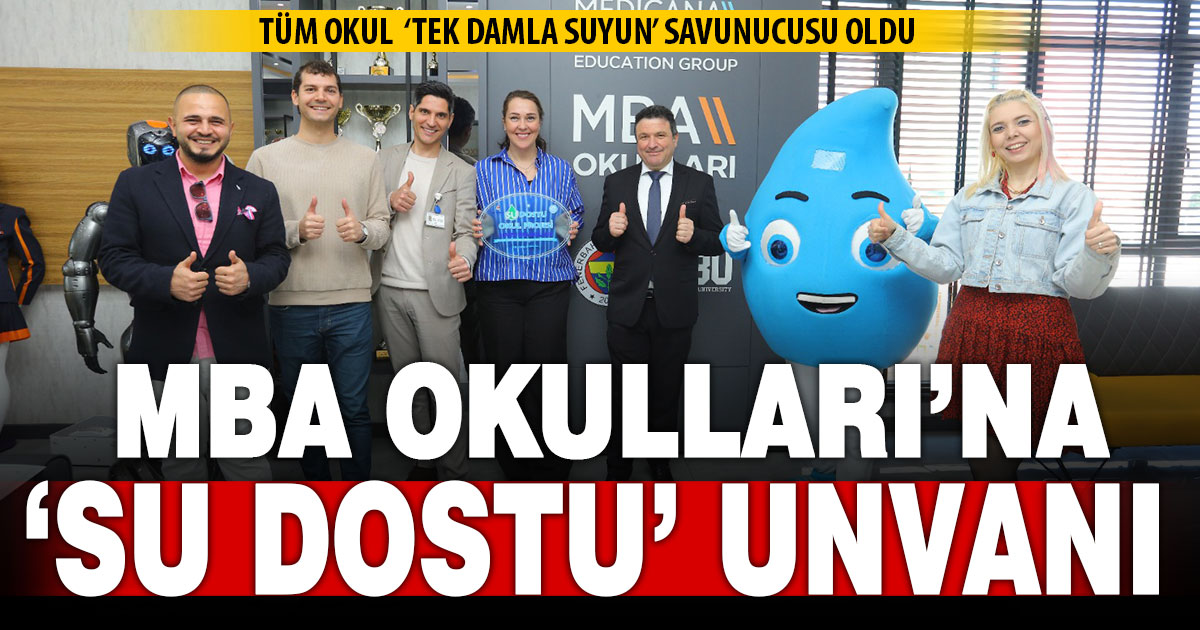 MBA Okulları “Su Dostu Okul” unvanını aldı