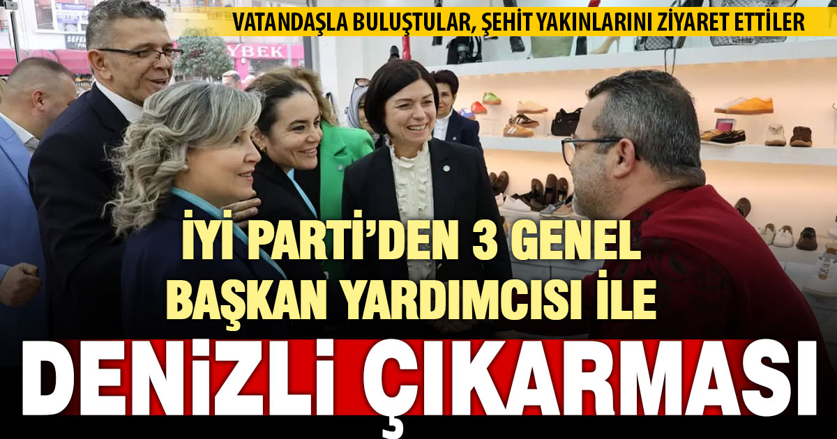 İyi Parti’nin 3 genel başkan yardımcısı Denizli’de vatandaş ziyareti yaptı