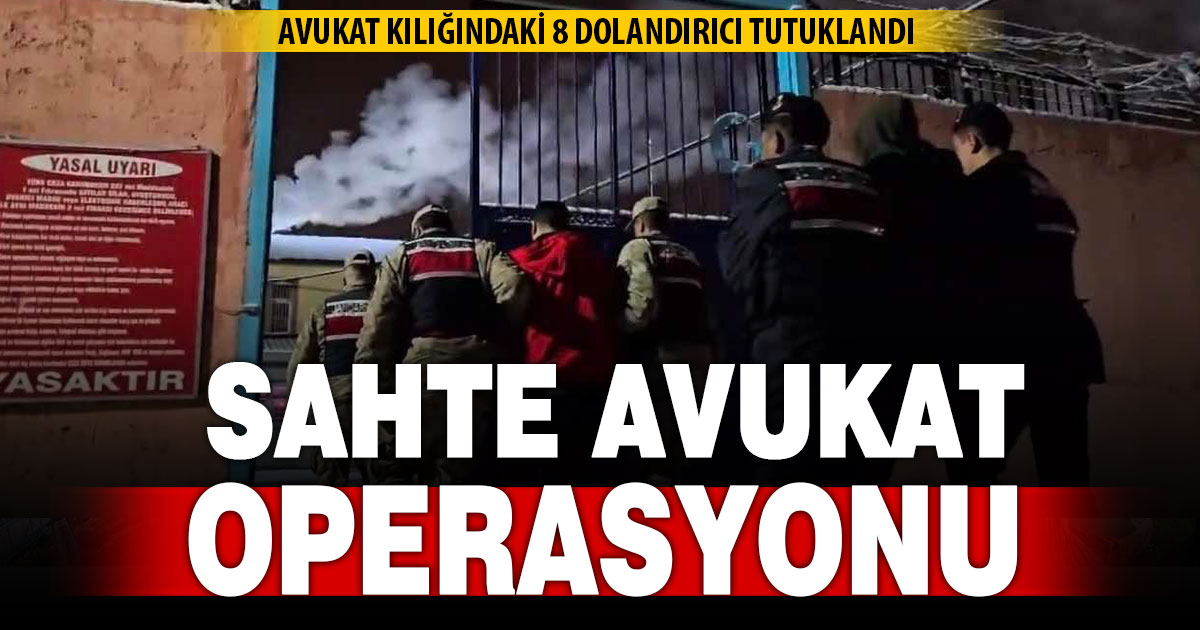 Sahte avukatlara operasyon: 8 kişi tutuklandı