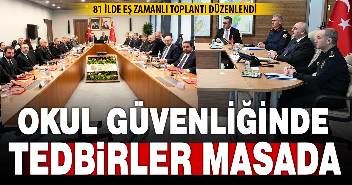 Okul güvenliği toplantısı: Şiddet olaylarına karşı tedbirler masaya yatırıldı