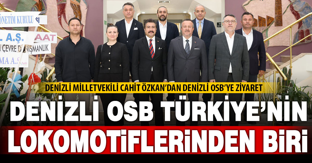 Denizli Milletvekili Cahit Özkan’dan Denizli OSB’ye tebrik ziyareti
