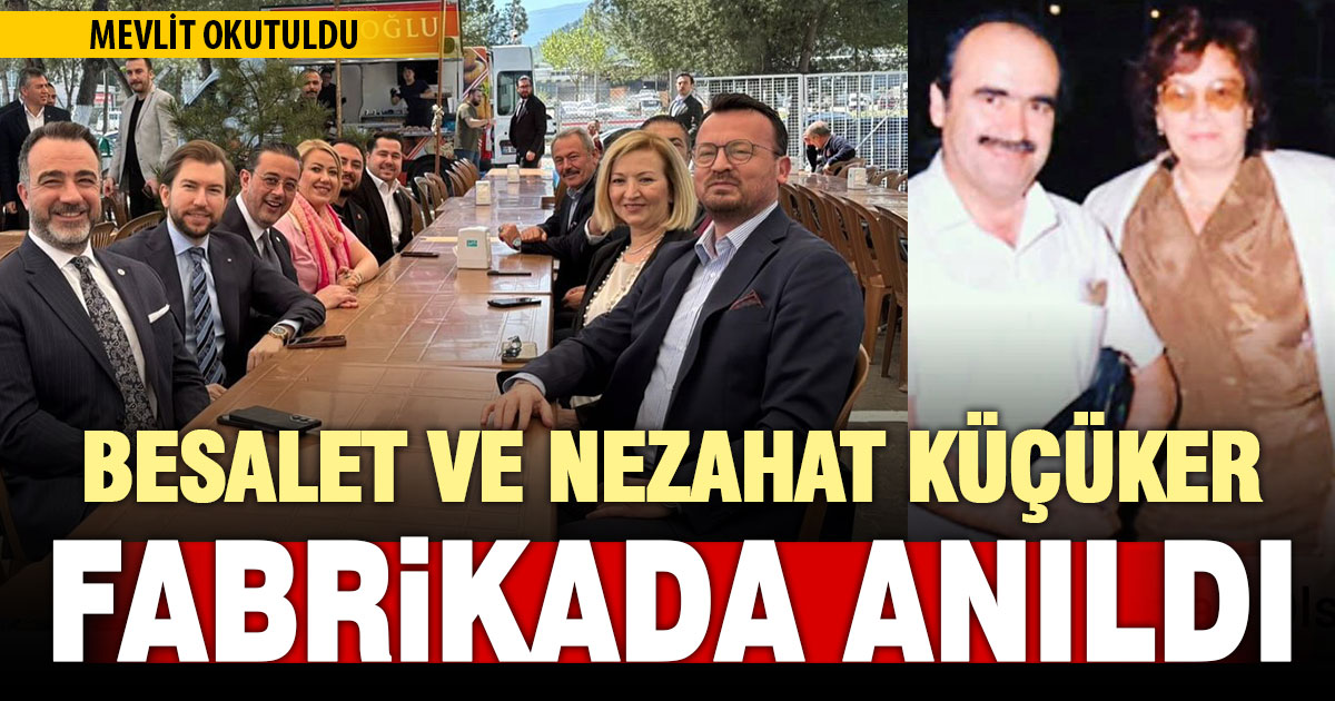 Besalet ve Nezahat Küçüker fabrikadaki mevlitle anıldı