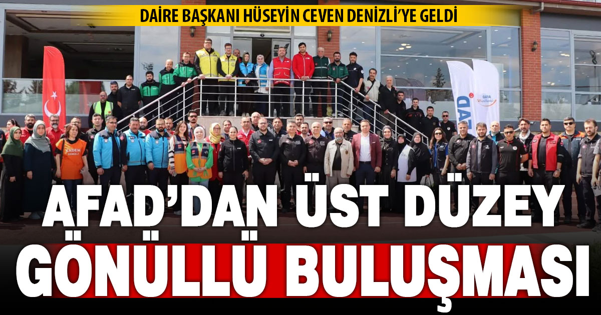 AFAD’dan Denizli’de üst düzey gönüllü buluşması