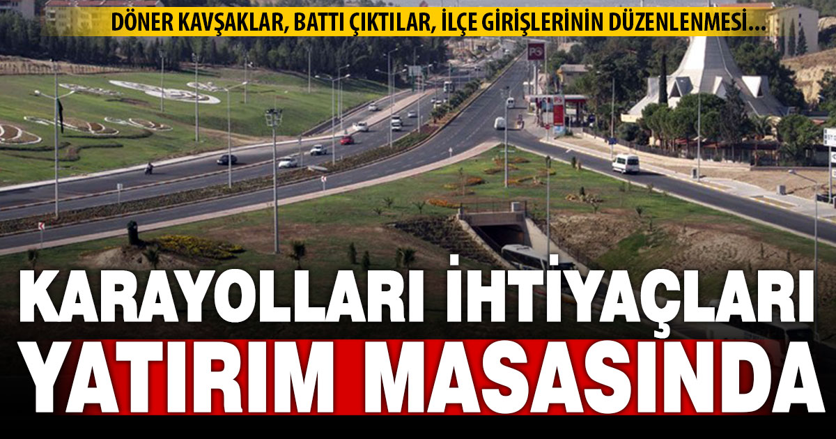 Denizli’nin karayolları ihtiyaçları valiliğin yatırım masasında