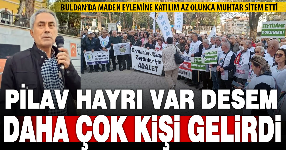 Buldan’da madene hayır eylemine katılım az olunca muhtar sitem etti