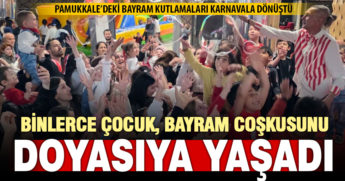 Pamukkale’de 23 Nisan Şenliği karnavala dönüştü