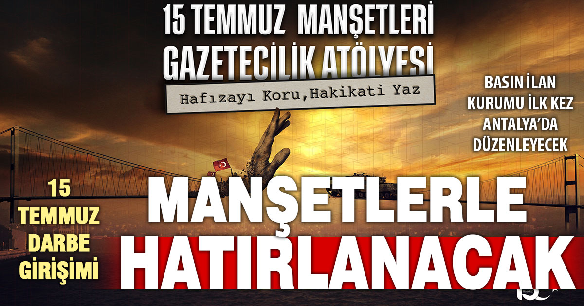 15 Temmuz darbe girişimi genç gazetecilerin manşetleriyle hatırlanacak