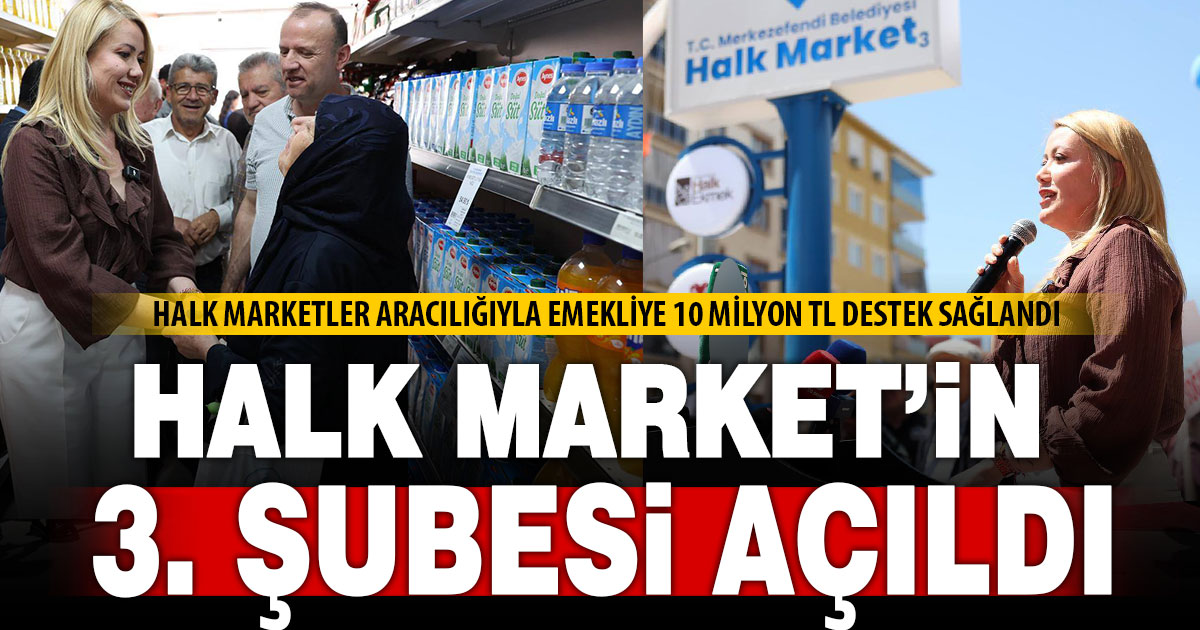 Merkezefendi’de Halk Market’in 3. Şubesi Akkonak’ta açıldı