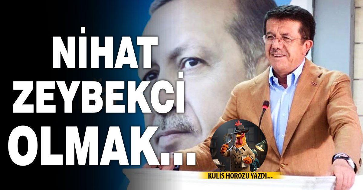 NİHAT ZEYBEKCİ OLMAK…