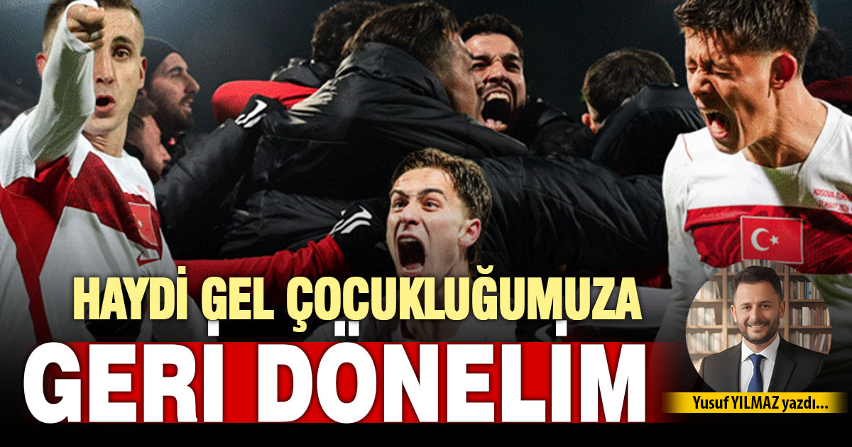 HAYDİ GEL ÇOCUKLUĞUMUZA GERİ DÖNELİM