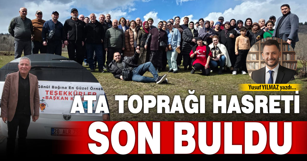 ATA TOPRAĞI HASRETİ SON BULDU