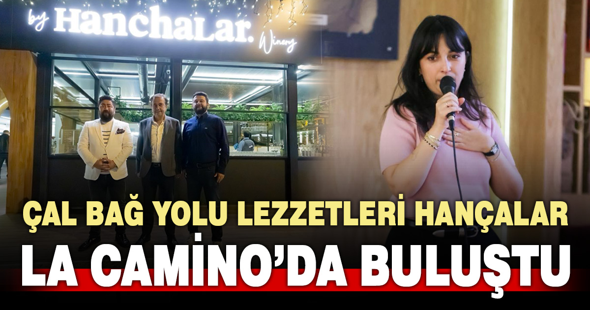 Çal bağ yolu lezzetleri Hançalar La Camino’da buluştu