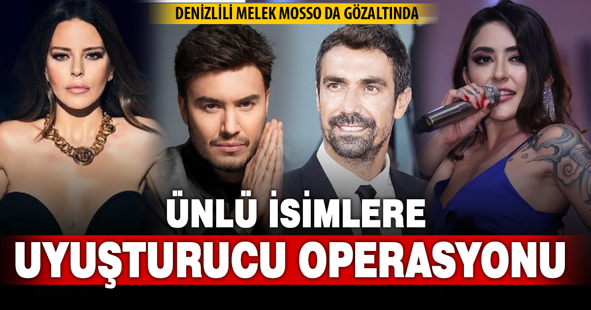 Ünlülere uyuşturucu operasyonu: Çok sayıda isim gözaltında