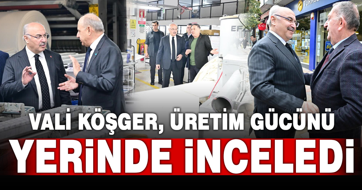 Vali Köşger, Denizli’nin üretim gücünü yerinde inceledi