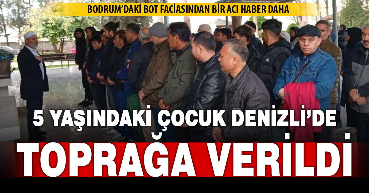 Bot faciasında hayatını kaybeden Afgan çocuk Denizli’de toprağa verildi 