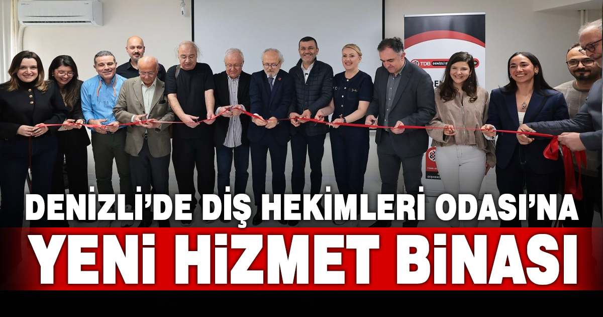 Denizli’de Diş Hekimleri Odası’na yeni hizmet binası